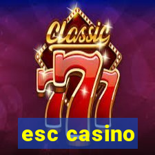 esc casino